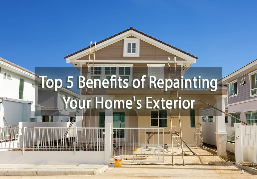 Top 5 Benefits of Repainting Your Home's Exterior - Cover